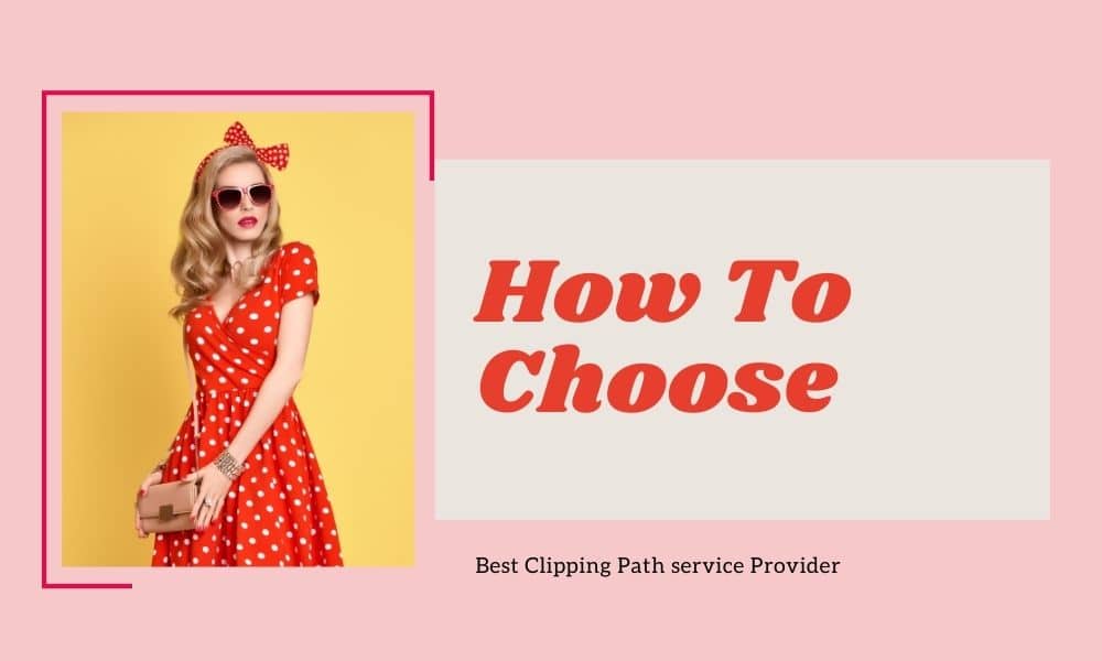How-To-Choose-best-clipping-path-service-provider