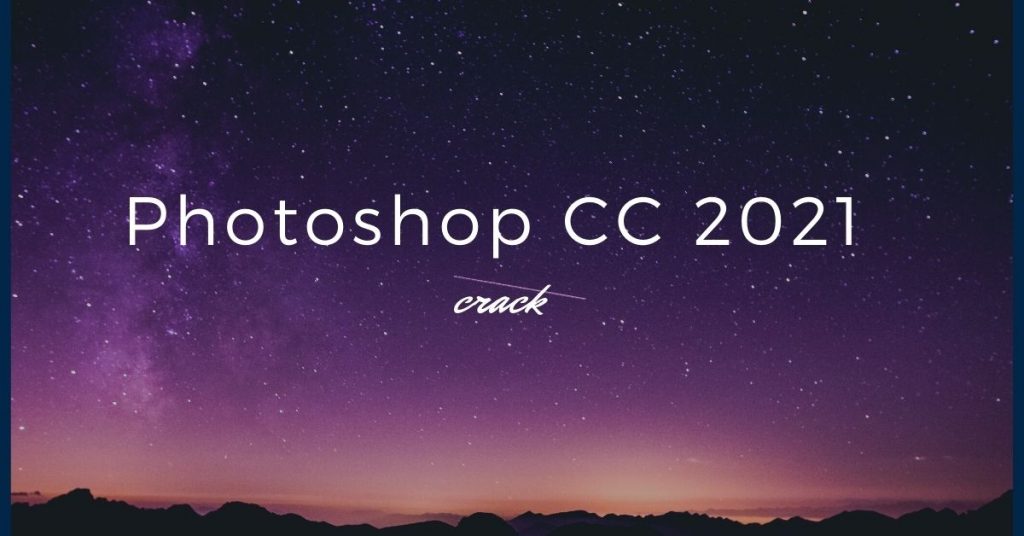 photoshop cc crack 2021