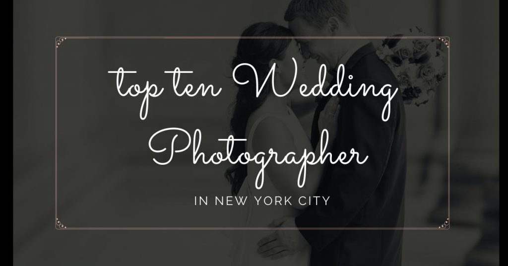 top ten wedding photographer in new york city